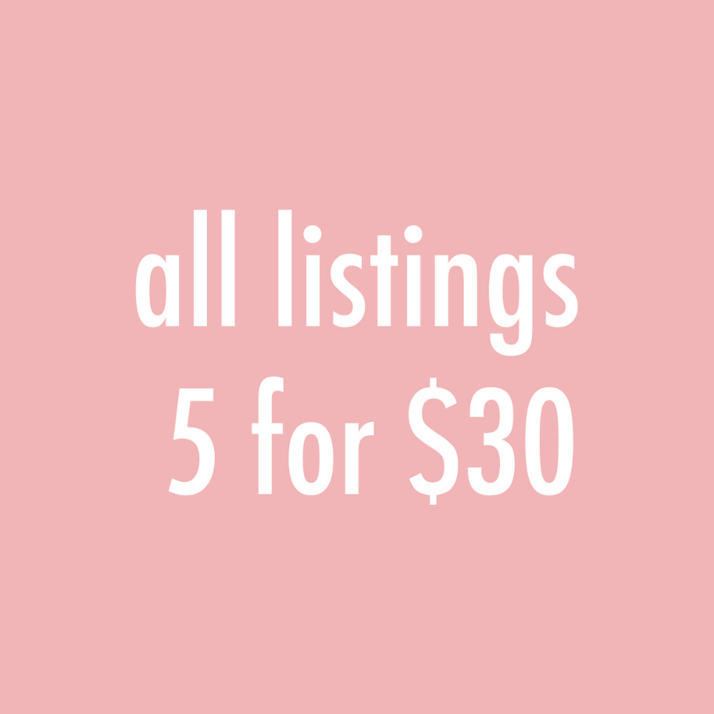 All Listings are 5 for $30